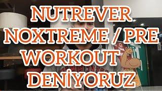 NUTREVER NOXTREME / PRE WORKOUT DENİYORUZ!