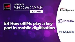 GSMA Services Showcase Live - #4 How eSIMs play a key part in mobile digitalisation