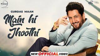 Gurdas Maan : Main Hi Jhoothi | Jatinder Shah | Shivangi Joshi | Latest Punjabi Songs 2024