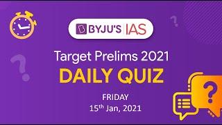 CSE: Prelims 2021 - Daily Quiz for IAS Exams | 15th Jan, 2021.