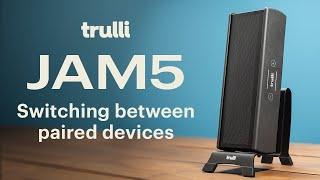 Trulli JAM5: Switching between devices