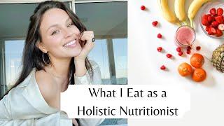 What I Eat in a day as a Holistic Nutritionist!