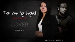 TET-EWA AY LAYAD ( Greg Daganos) cover - JC & JESSA | DREAMHIGH COVERS