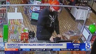 Suspect seen installing credit card skimmer in Hawthorne