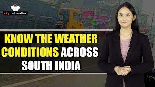Know the weather conditions across South India  | Skymet Weather