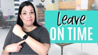 Time-Saving Hacks: How Teachers Can Leave School On Time Every Day!