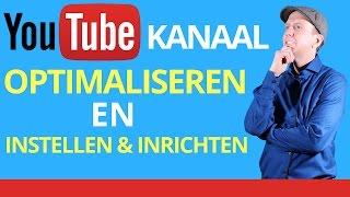 YOUTUBE KANAAL OPTIMALISEREN - HOE OPTIMALISEER JE JE YOUTUBE KANAAL 2020 | KANAAL OPTIMALISEREN