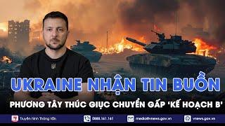 Phương Tây thúc giục Ukraine chuyển gấp “kế hoạch B” đối phó với Nga - VNews