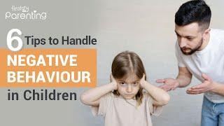 6  Effective  Parenting Strategies for Handling Negative Behaviour in Children