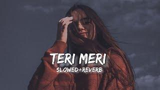 Teri Meri Prem Kahani ~ Slowed and Reverb ~ lofi music ~ its lofii editz