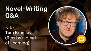 Novel-Writing Q&A with Editor & Author Tom Bromley | Reedsy Learning