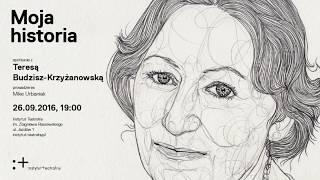 MOJA HISTORIA: Teresa Budzisz-Krzyżanowska