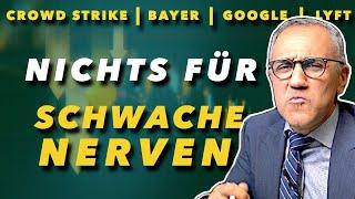 Aktien: nichts für schwache Nerven!!! Bayer, Google, CrowdStrike, Lyft