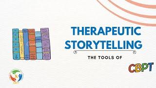 USE OF THERAPEUTIC STORYTELLING: The tools of Cognitive Behavioral Play Therapy