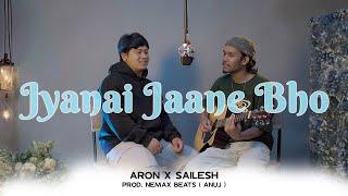 Jyanai Jaane Bho - Aron x Sailesh | NEMAX Sessions