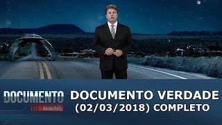 Documento Verdade (02/03/18) | Completo