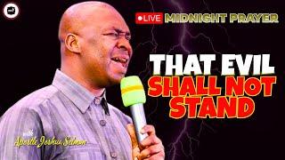 THAT EVIL SHALL NOT STAND [ MIDNIGHT PRAYERS ] || APOSTLE JOSHUA SELMAN