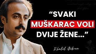 Khalil Gibran: Citati Velikog Pjesnika Koje Morate Znati Prije Nego Što Ostarite