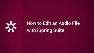 How to Edit an Audio File with iSpring Suite