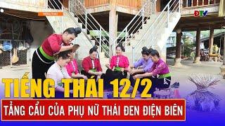 Tẳng Cẩu của phụ nữ Thái đen Điện Biên | Chương trình tiếng Thái 12-2-2025 | Điện Biên TV