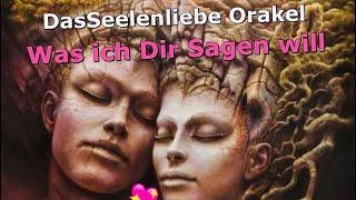 Was ich dir sagen will Seelenliebe Orakel Seelenpartner Orakel Zwillingsseelen Dualseele Twinflame