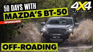 Mazda BT-50: 50 Days With a BT-50 – OFF-ROADING | 4X4 Australia