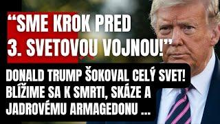 Mimoriadne! Donald Trump šokoval celý svet! Sme krok pred 3.svetovou vojnou