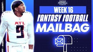 Week 16 MAILBAG! Expert Q&A, Start/Sit Tips & Latest Updates! | 2024 Fantasy Football Advice