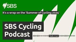 It's a wrap on the 'Summer of Cycling 2025' | SBS Cycling Podcast