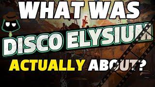 What Was Disco Elysium Actually About?