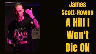 James Scott-Howes 'A Hill I Won't Die On'