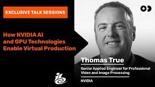 Exclusive Talk Sessions | NVIDIA | How NVIDIA AI and GPU Technologies Enable #virtualproduction