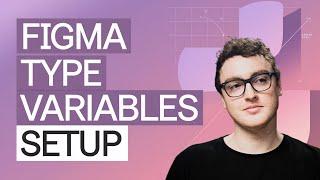 Figma Typography Variables | A Setup + Overview Guide