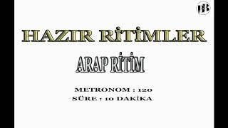 ARAP RİTİM - SÜPER KALİTE STÜDYO RİTİMLER - METRONOM : 120 SÜRE: 10 DK