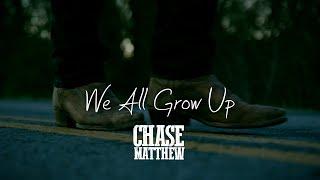 Chase Matthew - We All Grow Up (Official Music Video)