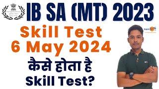 IB SA (MT) 2023 II All about Skill Test - 7 May 2024 II By Vikram Sir