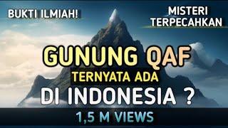 Gak Nyangka ! Gunung QAF Ternyata Ada di Indonesia ?