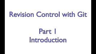 Revision Control with Git - Part 1