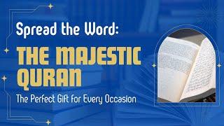 Spread the Word: The Majestic Quran - The Perfect Gift for Every Occasion