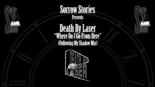 Sorrow Stories - Where Do I Go From Here? (Following My Shadow Mix) by Death By Laser (Electronic)