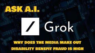 Ask AI - Grok responds to the question why does the media make out disability fraud is high?