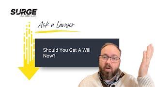 Should You Get A Will Now? - Surge Business Law