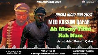 New Afar Song 2024  Med Kassim Qafar | Ah Macay Tibbi Kah Nam   #QusbaGada #AfarSong #AfarMusic