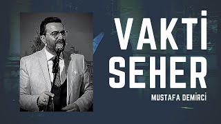 Vakti Seher - Mustafa Demirci