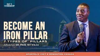 BECOME AN IRON PILLAR | 7 TYPES OF PILLARS | DAY 2 With Apostle Dr Paul M.Gitwaza at Edmonton Canada