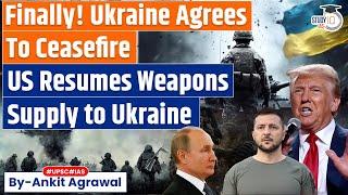 Ukraine Agrees To 30-Day Ceasefire Proposal With Russia; US restores Military AID | By Ankit Agrawal