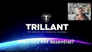 Trillant - mit dezentral alles neu und besser? Eine Zusammenfassung meine persönlichen Gedanken dazu