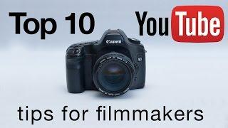 Top 10 Youtube tips - for Filmmakers!