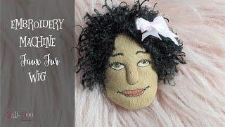 DIY Cloth Doll hair using embroidery machine fur wig