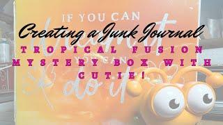 Cricut Tropical Fusion  Mystery Box | Creating a Junk Journal